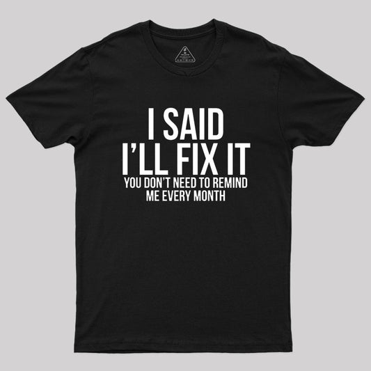 I Said I'll Fix It T-Shirt