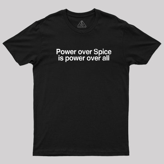 Power Over Spice Is Power Over All T-Shirt