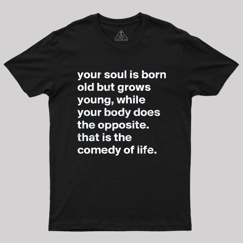 Your Soul is Born Old But Grows Young T-Shirt