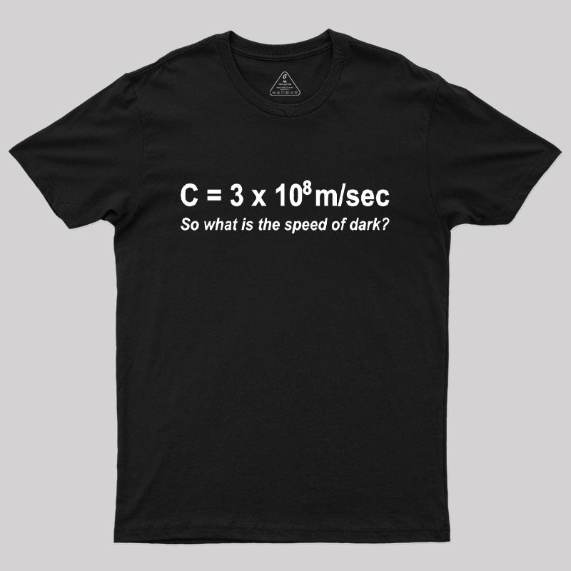 So... What is the Speed of Dark? T-Shirt