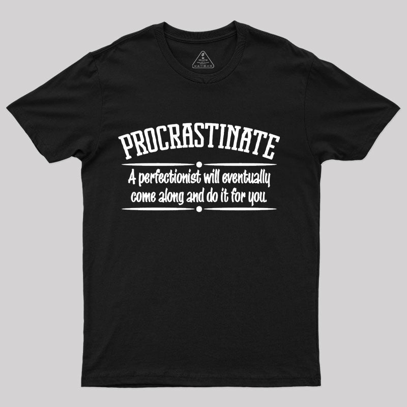 Proactive Procrastinator T-Shirt