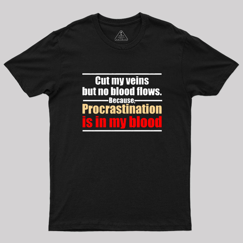 Procrastination in My Blood T-Shirt