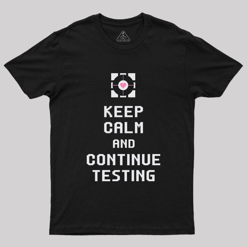 Keep Calm and Continue Testing T-Shirt