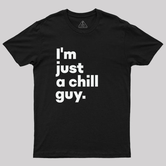 I'm Just a Chill Guy T-Shirt