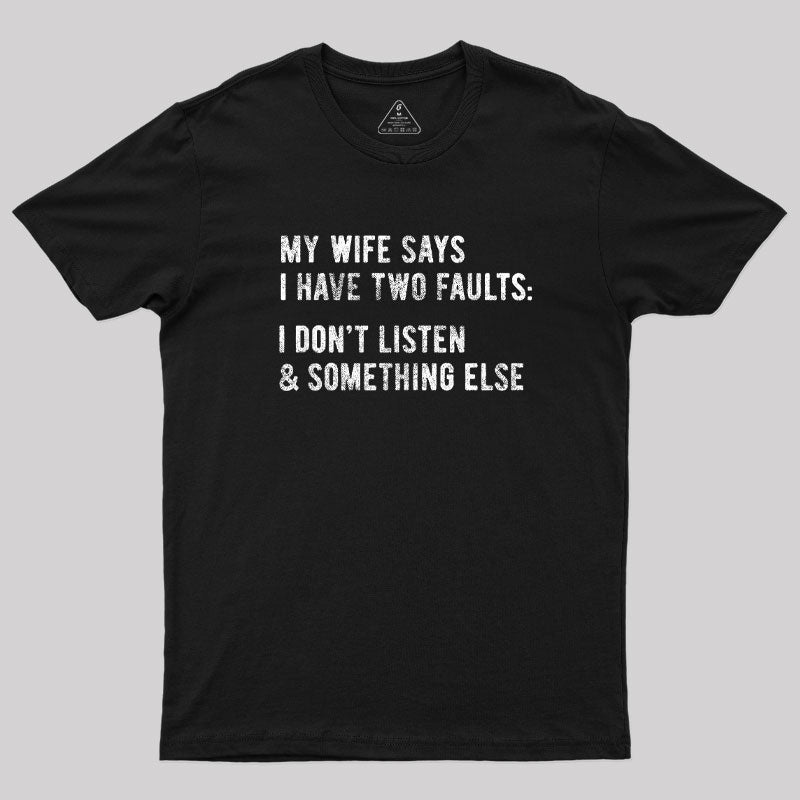 I Have Two Faults T-Shirt