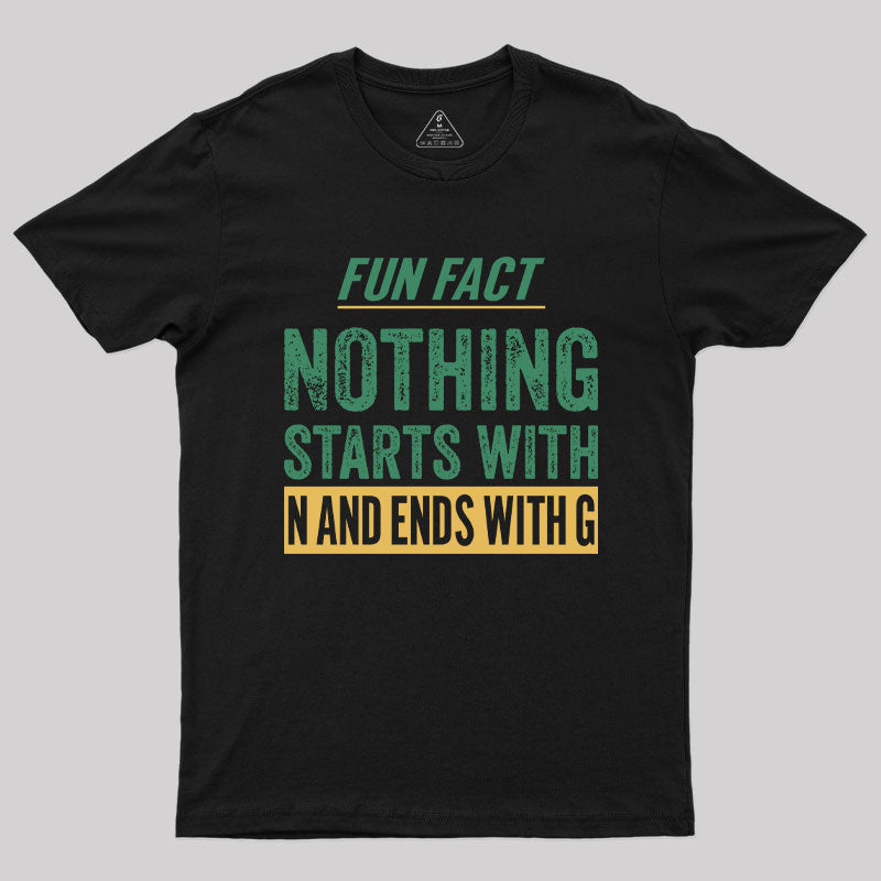 Nothing starts with N and ends with G T-Shirt