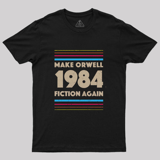 1984 Make Orwell Fiction Again T-Shirt