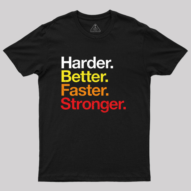 Harder, Better, Faster, Stronger T-Shirt