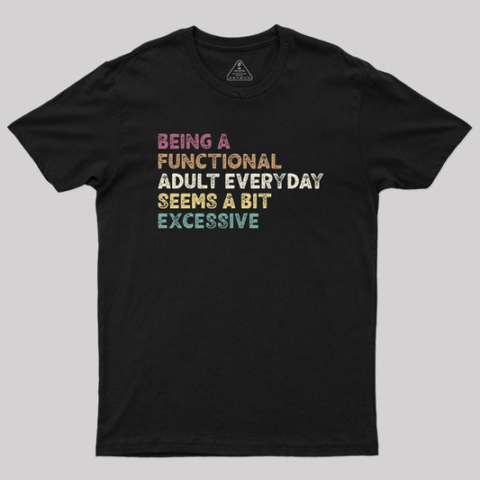 Being a Functional Adult T-Shirt