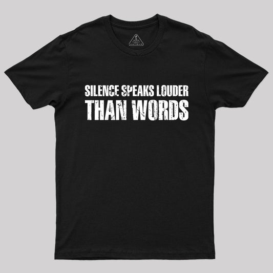 Silence Speaks Louder than Words T-Shirt