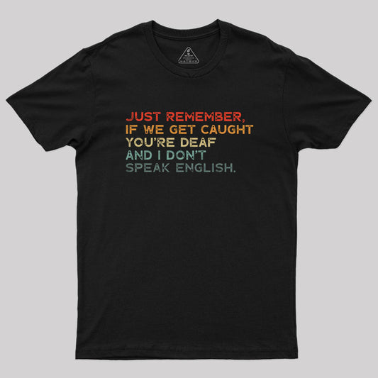 Funny If We Get Caught T-Shirt