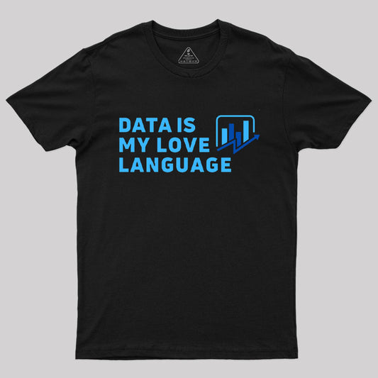 Data Is My Love Language T-Shirt