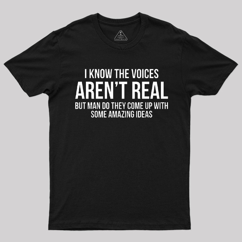 Voices Arent Real Sarcastic T-Shirt