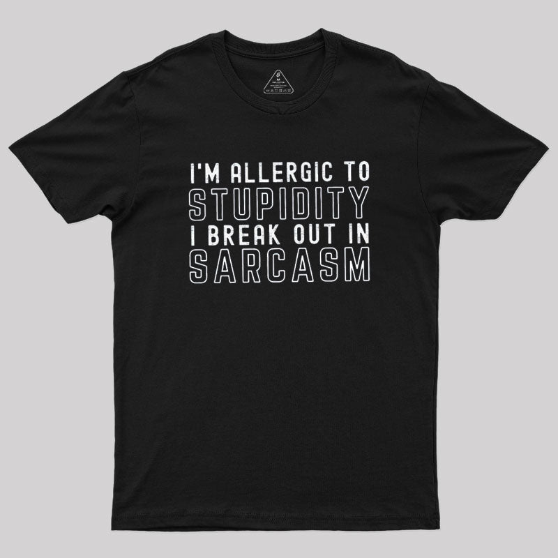 I’m Allergic to Stupidity T-Shirt