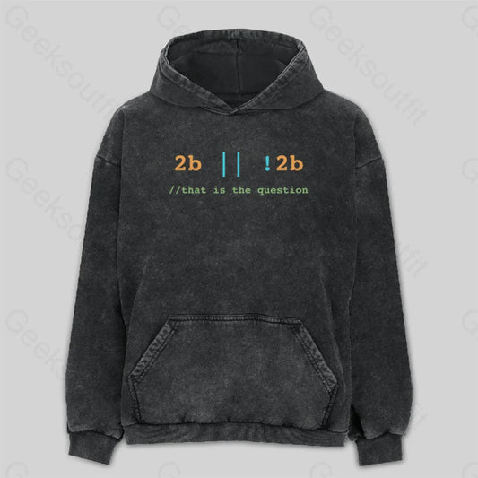 2B Or Not That Is The Question Washed Hoodie M