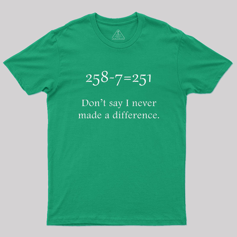 Making a Difference Geek T-Shirt