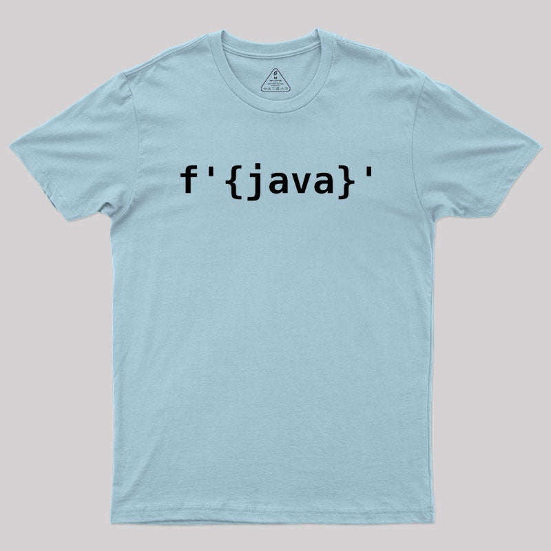 Python > Java F-Strings Geek T-Shirt