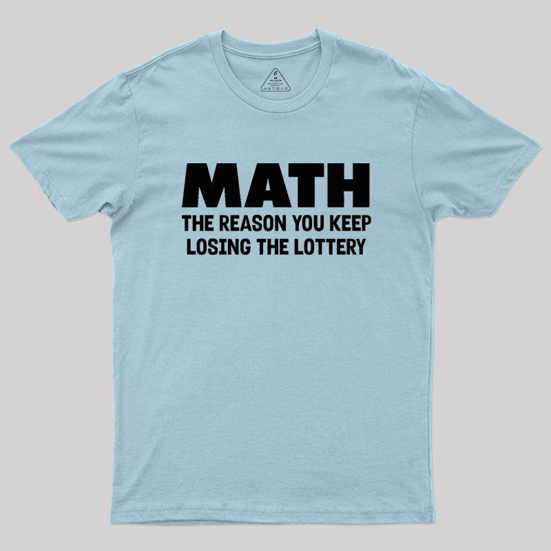 MATH the reason Geek T-Shirt