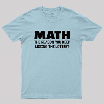 MATH the reason Geek T-Shirt