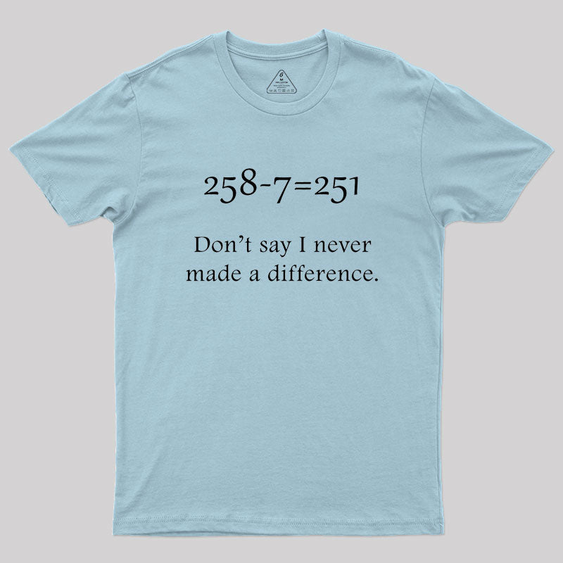 Making a Difference Geek T-Shirt