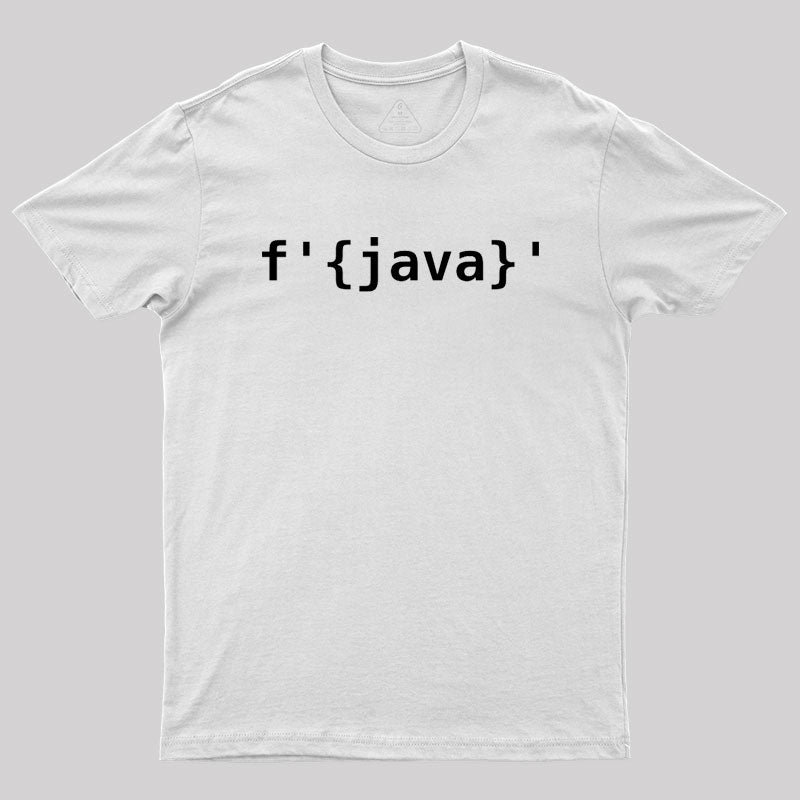 Python > Java F-Strings Geek T-Shirt