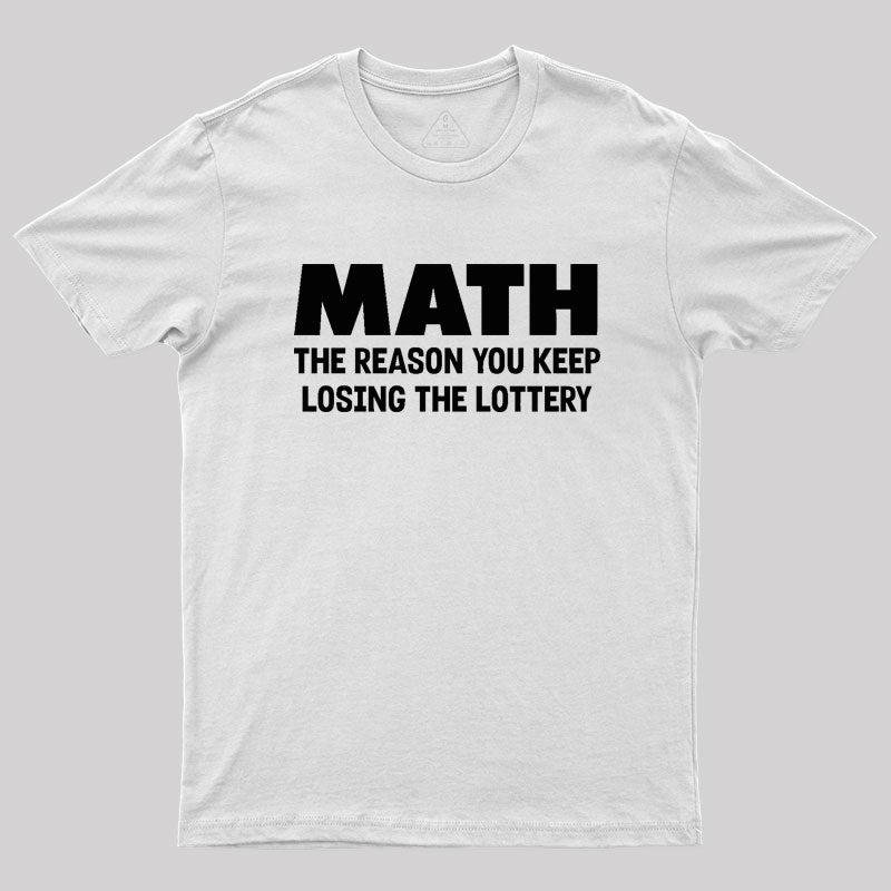 MATH the reason Geek T-Shirt