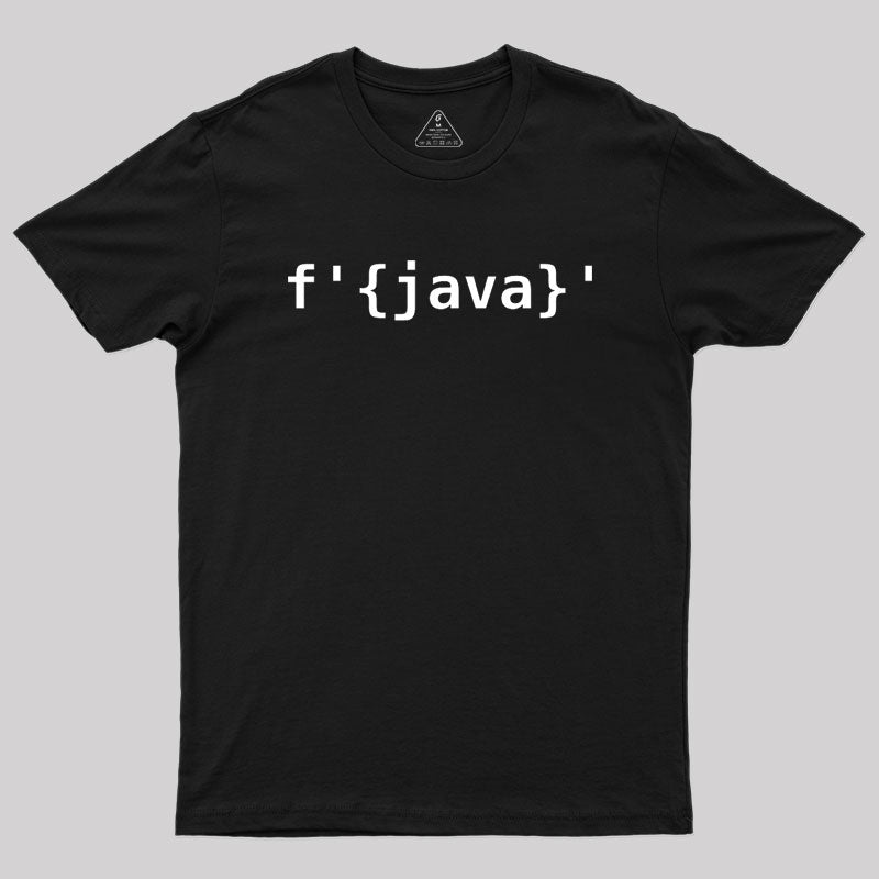 Python > Java F-Strings Geek T-Shirt