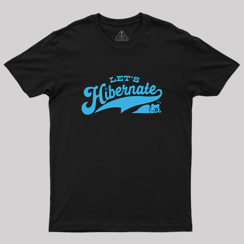 Team Bear Let's Hibernate Geek T-Shirt