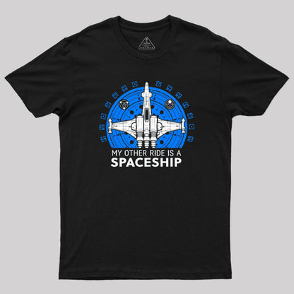 My Other Ride is A Spaceship Geek T-Shirt