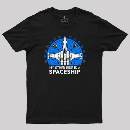 My Other Ride is A Spaceship Geek T-Shirt