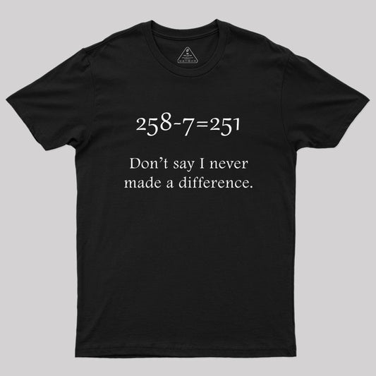 Making a Difference Geek T-Shirt