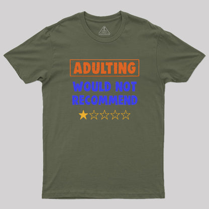 Adulting Would Not Recommend Geek T-Shirt