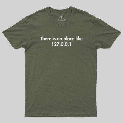 There is no Place Like 127.0.0.1 Geek T-Shirt