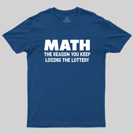 MATH the reason Geek T-Shirt