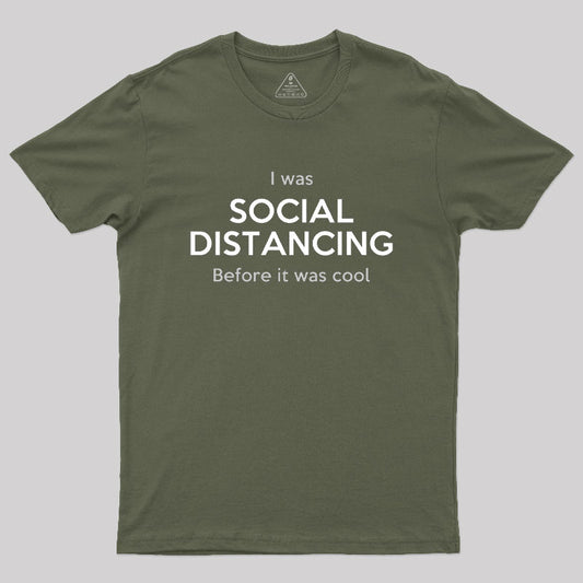 I was Social Distancing Before it was Cool Geek T-Shirt