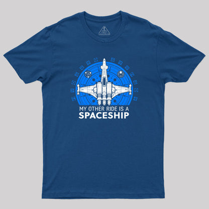 My Other Ride is A Spaceship Geek T-Shirt