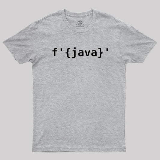 Python > Java F-Strings Geek T-Shirt