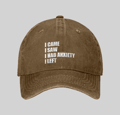 I Came I Saw and Have Anxiety I Left Washed Vintage Baseball Cap