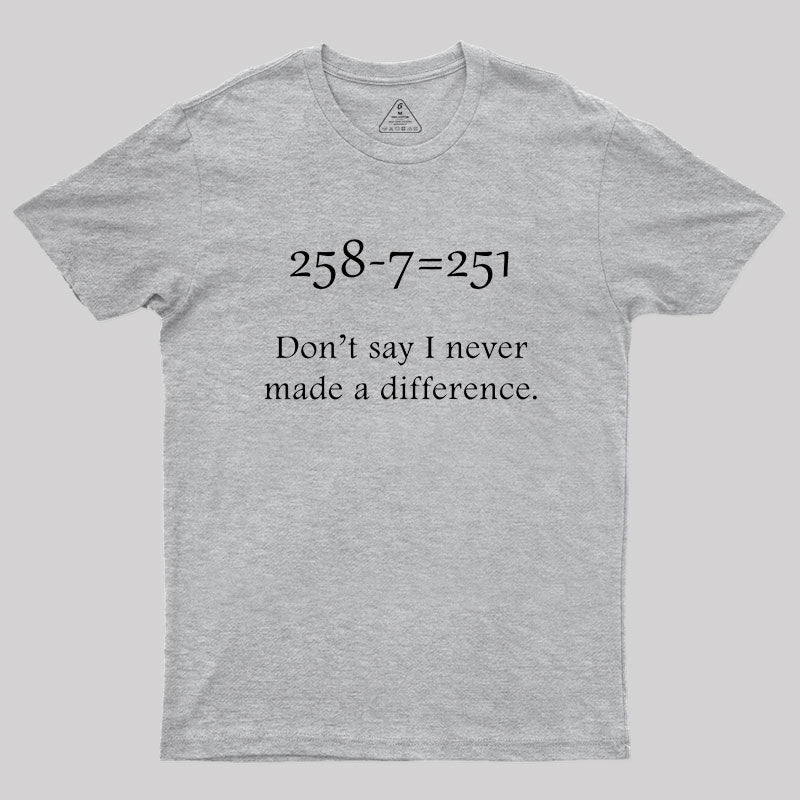 Making a Difference Geek T-Shirt