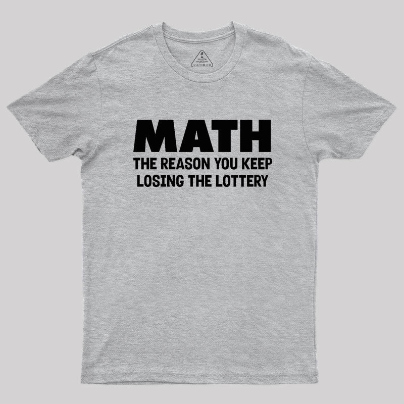 MATH the reason Geek T-Shirt