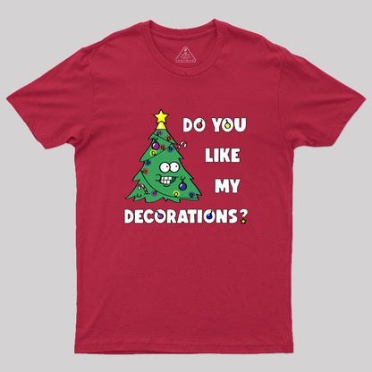 Do You Like My Decorations Geek T-Shirt