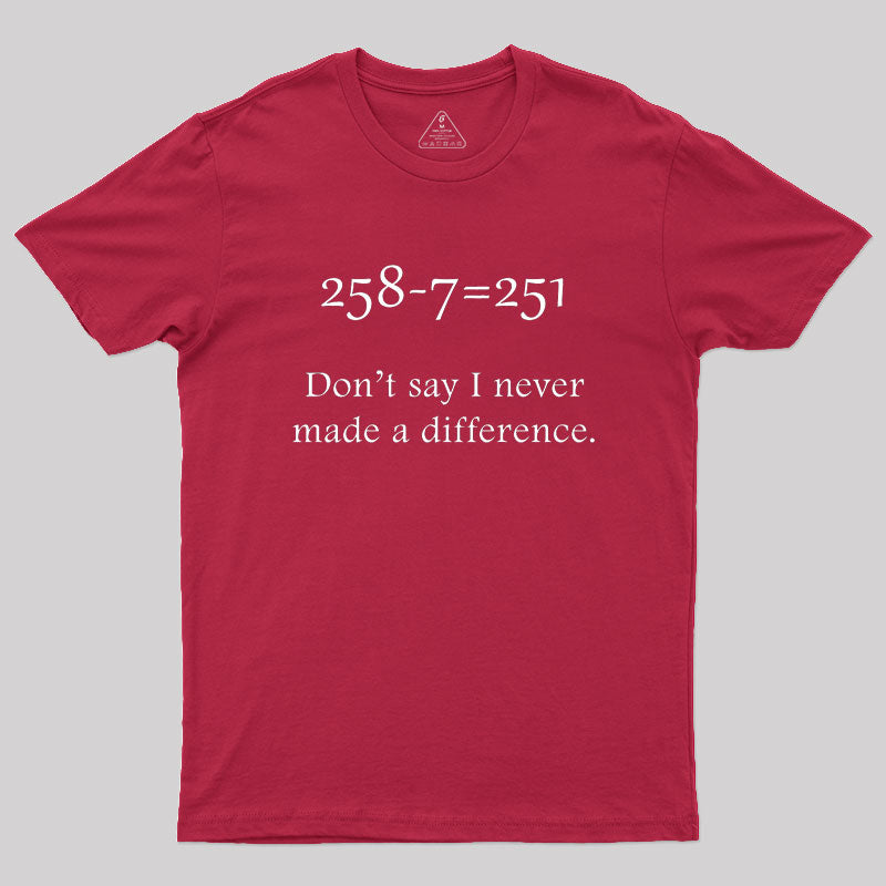 Making a Difference Geek T-Shirt