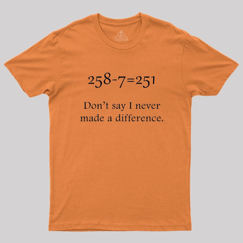 Making a Difference Geek T-Shirt