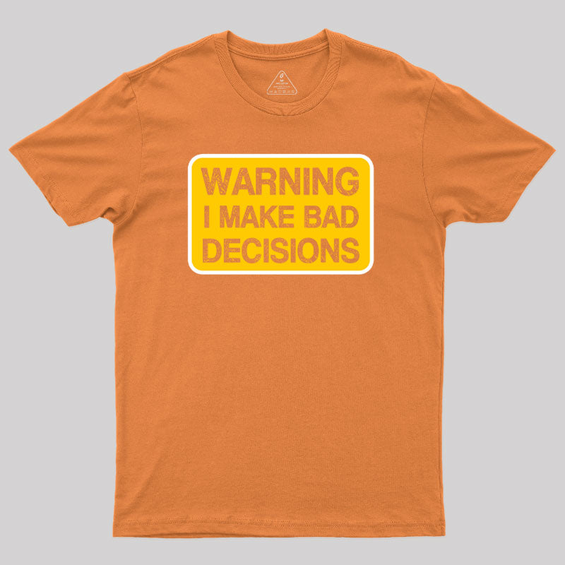 Bad Decision Warning T-Shirt