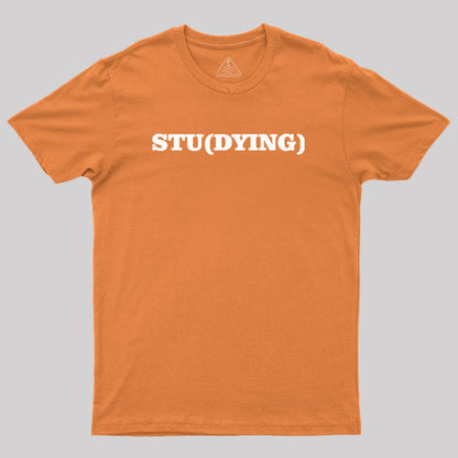 Stu(Dying) Geek T-Shirt