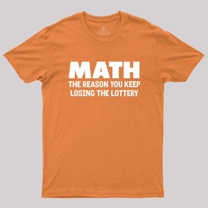 MATH the reason Geek T-Shirt