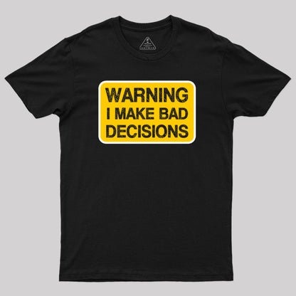 Bad Decision Warning T-Shirt