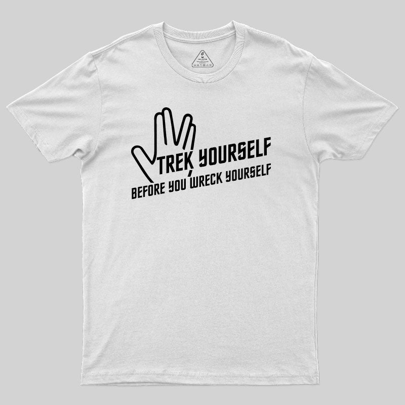 Trek Yourself Before You Wreck Yourself T-Shirt