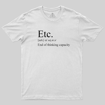 Etc-End of Thinking Capacity T-Shirt