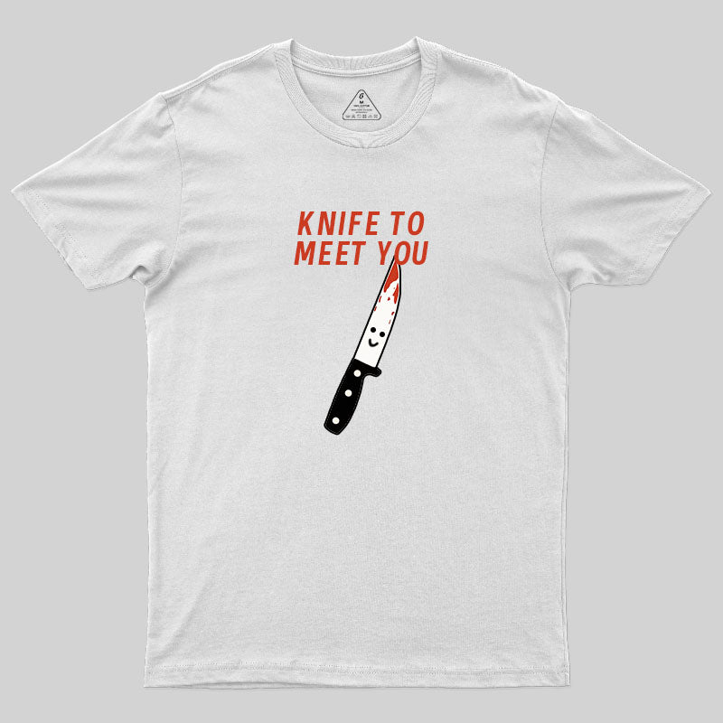 Knife To Meet You T-Shirt